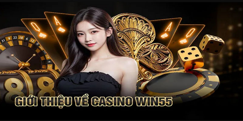 CASINO Win55 đang đứng top đầu thị trường cá cược châu Á